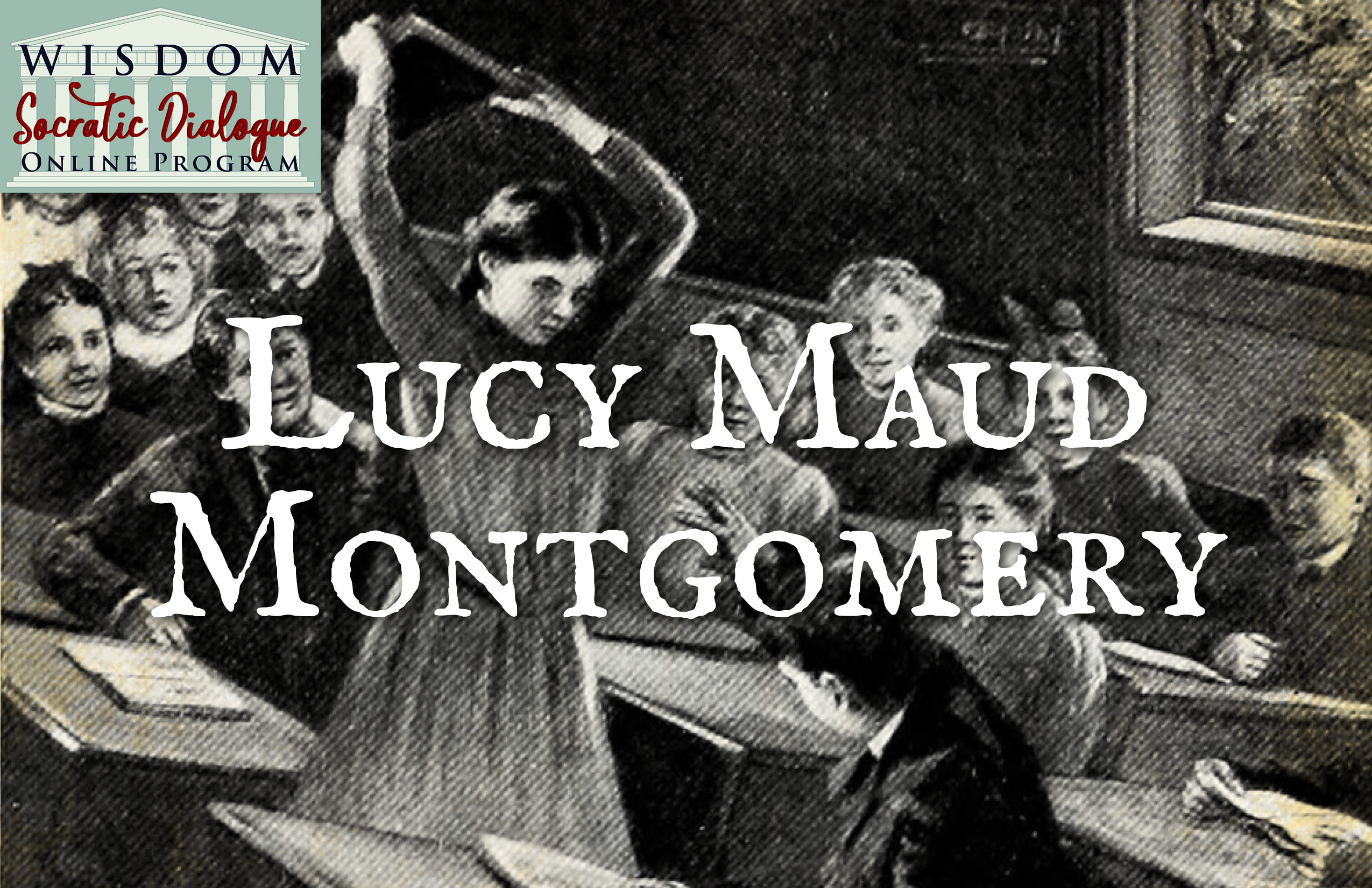 Lucy Maud Montgomery - WISDOM Home Schooling